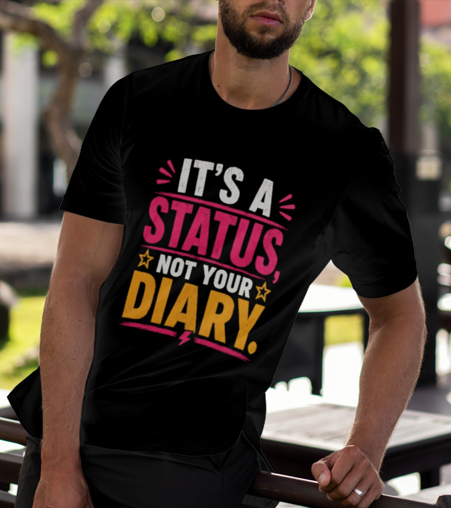 It's A Status Not Your Diary Bold Statement With Stars T-Shirt