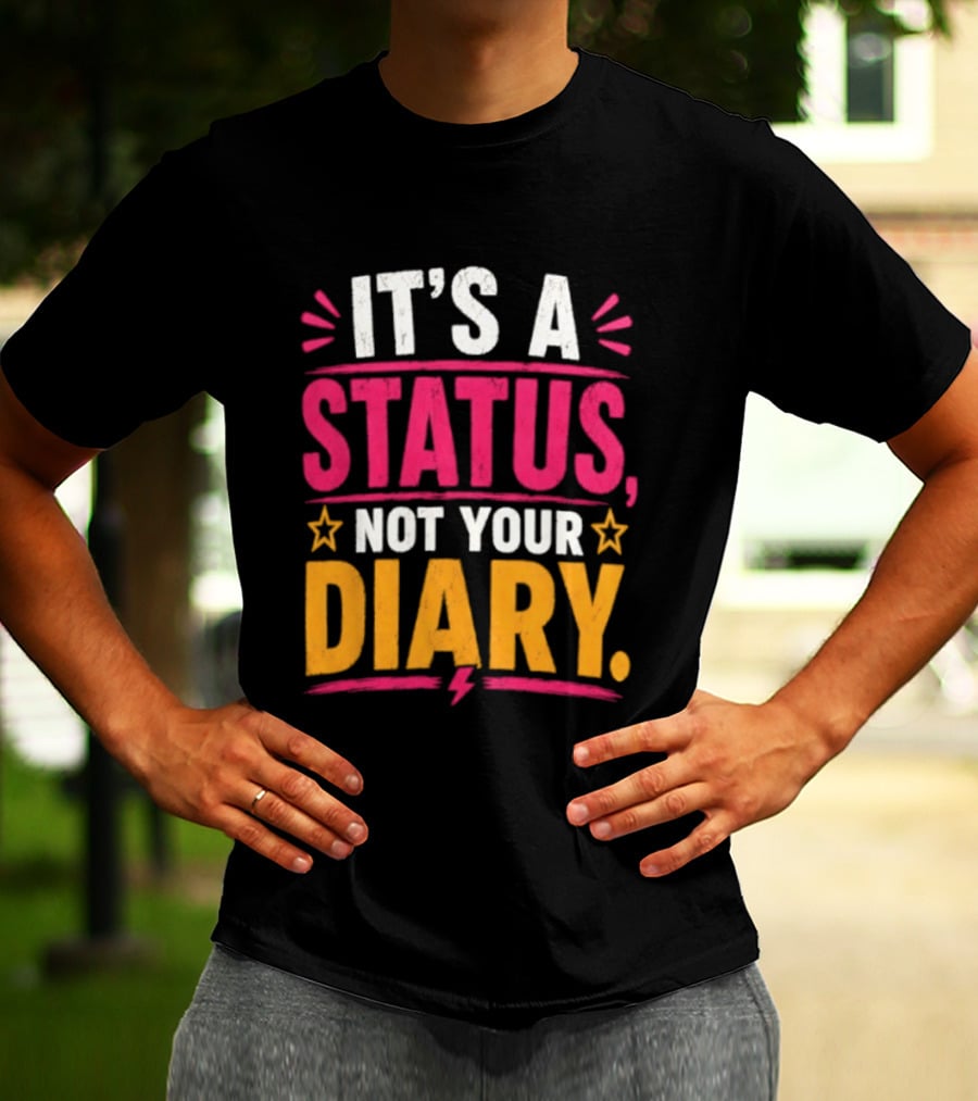 It's A Status Not Your Diary Bold Statement With Stars T-Shirt