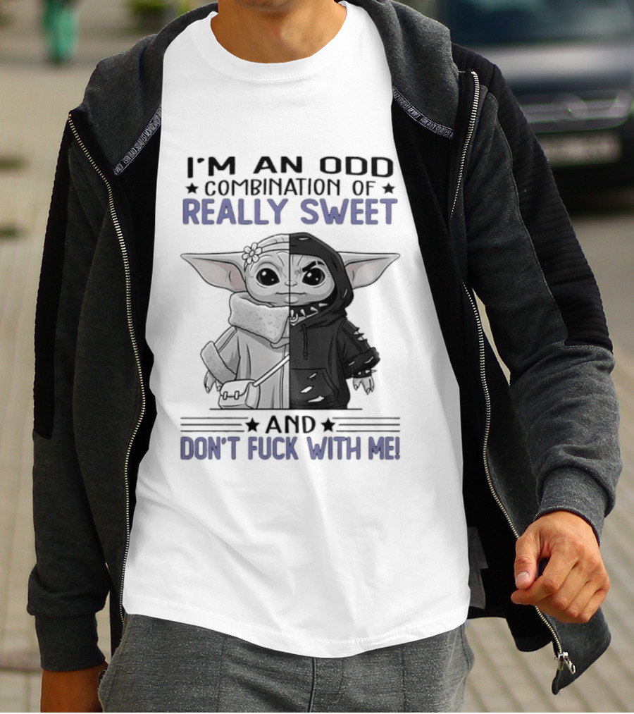 I'm An Odd Combination Of Really Sweet Baby Yoda And Don't Fuck With Me T-Shirt
