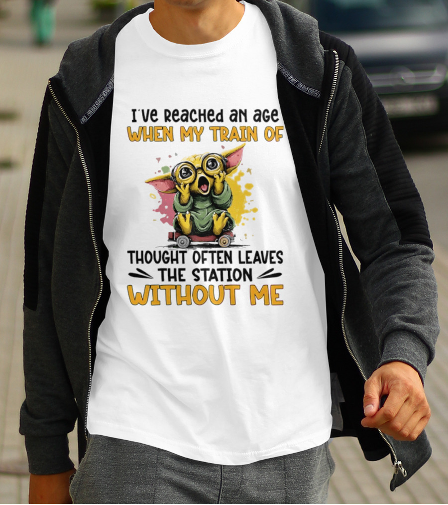 Baby Yoda I've Reached An Age When My Train Of Thought Often Leaves The Station Without Me T-Shirt