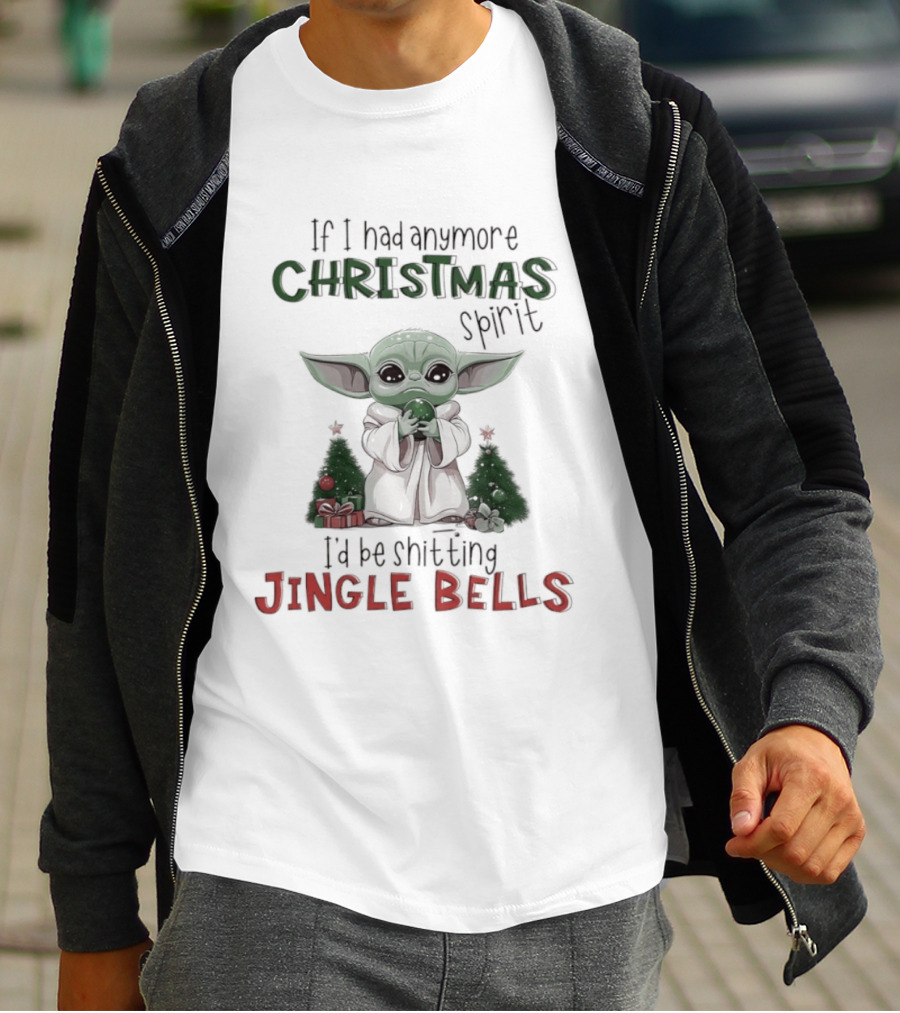 If I Had Anymore Christmas Spirit I'd Be Shitting Jingle Bells Yoda T-Shirt
