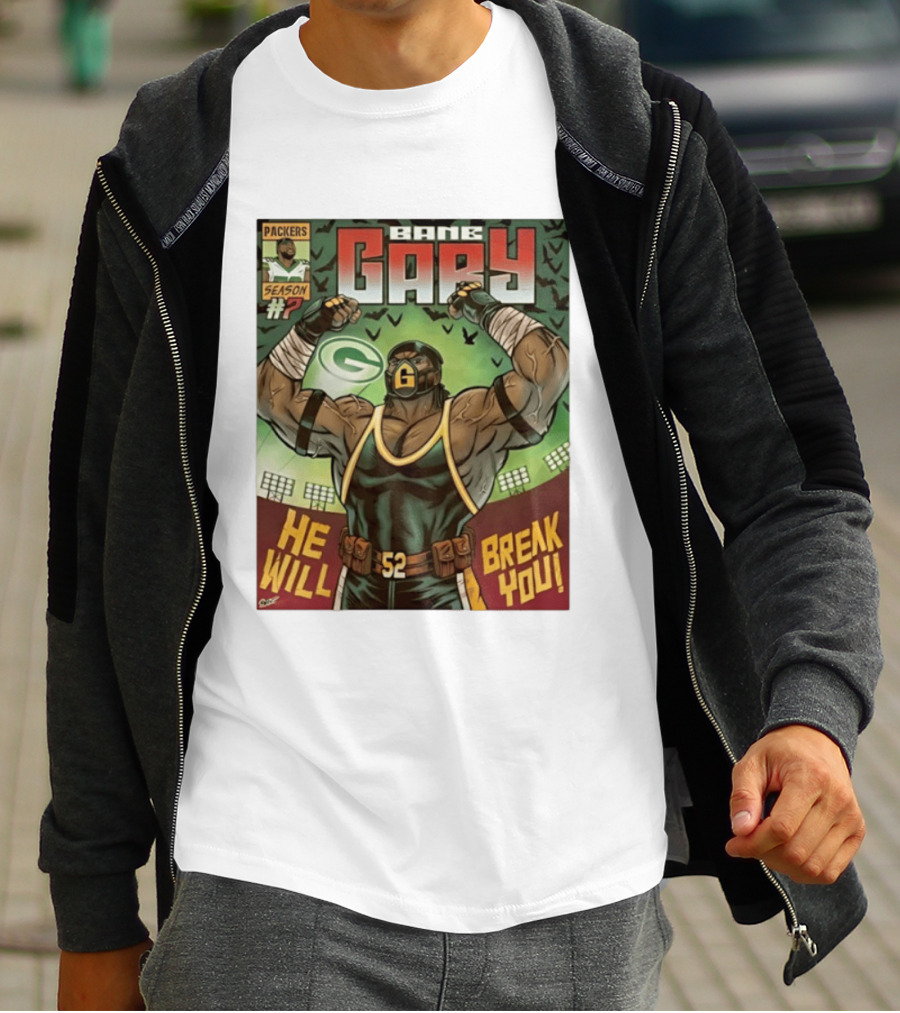 Packers Season 52 Bane Gary Comic He Will Break You T-Shirt
