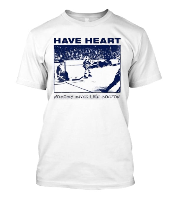 Have Heart Hockey Dive Iconic Boston Moment T-Shirt