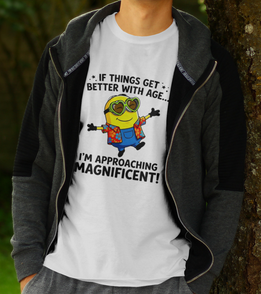 If Things Get Better With Age I'm Approaching Magnificent Minion Hawaiian T-Shirt