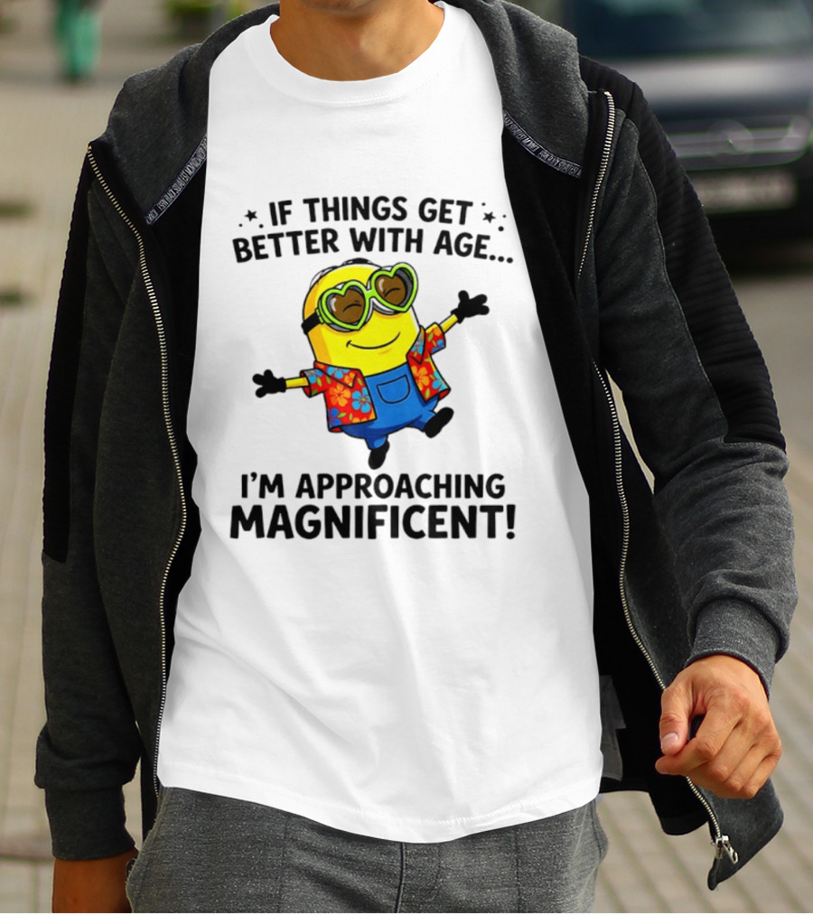 If Things Get Better With Age I'm Approaching Magnificent Minion Hawaiian T-Shirt