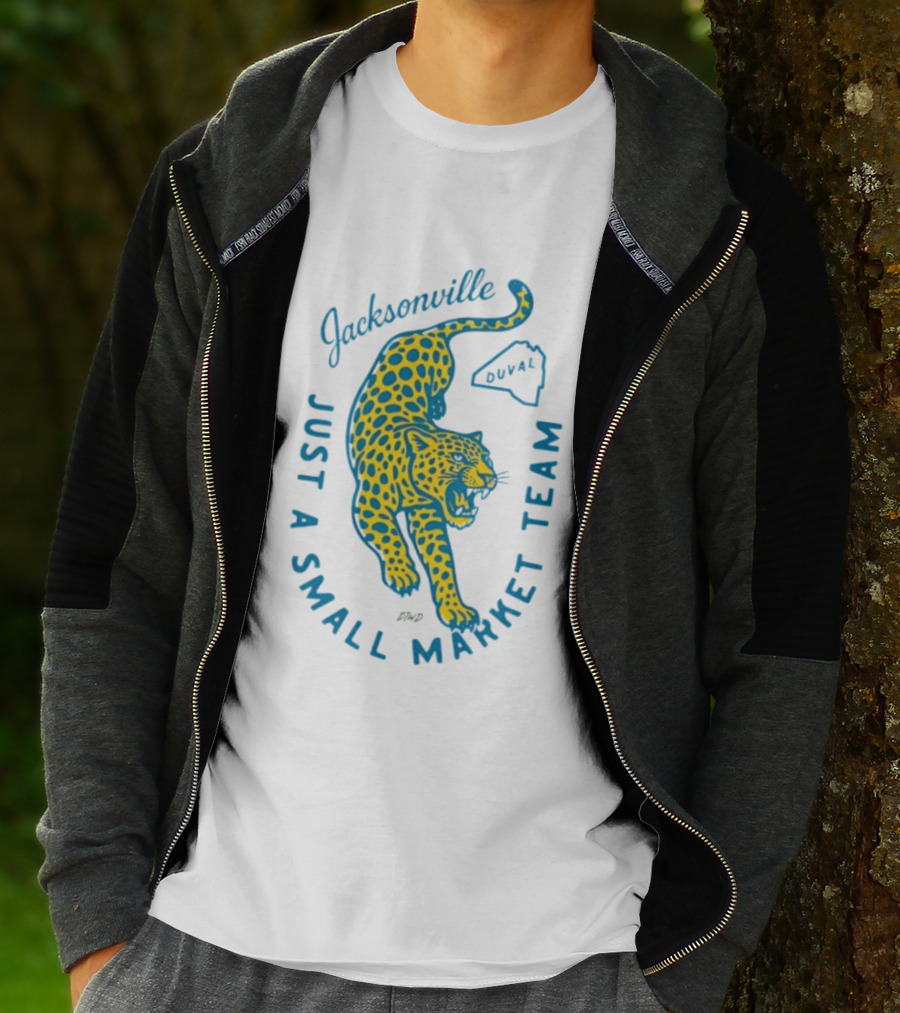 Jacksonville Jaguars Just A Small Market Team Duval T-Shirt