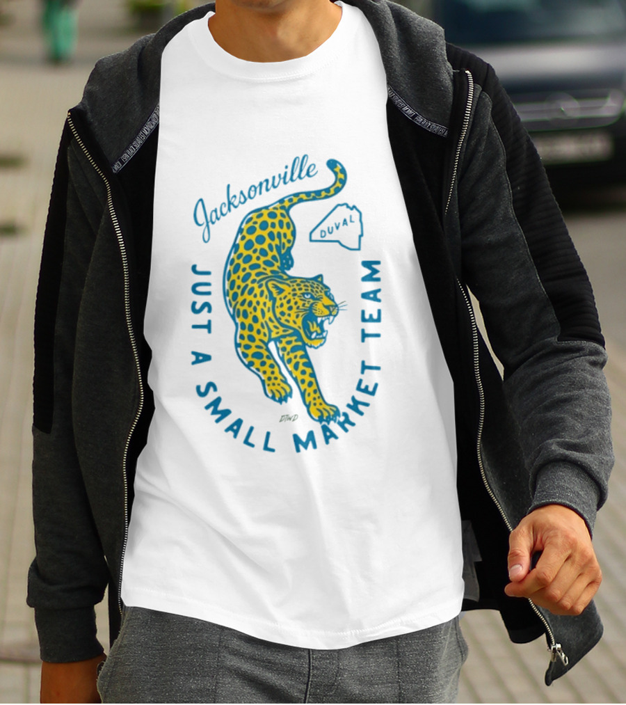 Jacksonville Jaguars Just A Small Market Team Duval T-Shirt