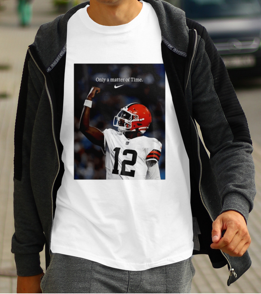 Cleveland Browns Shedeur Sanders Only A Matter Of Time 12 Football T-Shirt