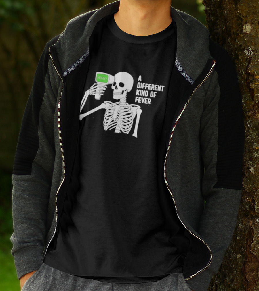 Horny Skeleton A Different Kind Of Fever T-Shirt