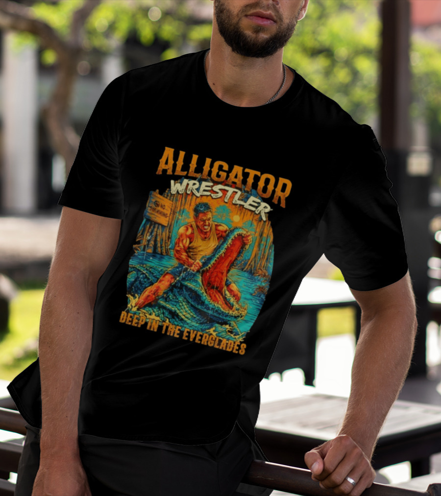 Alligator Wrestler No Swimming Deep In The Everglades T-Shirt