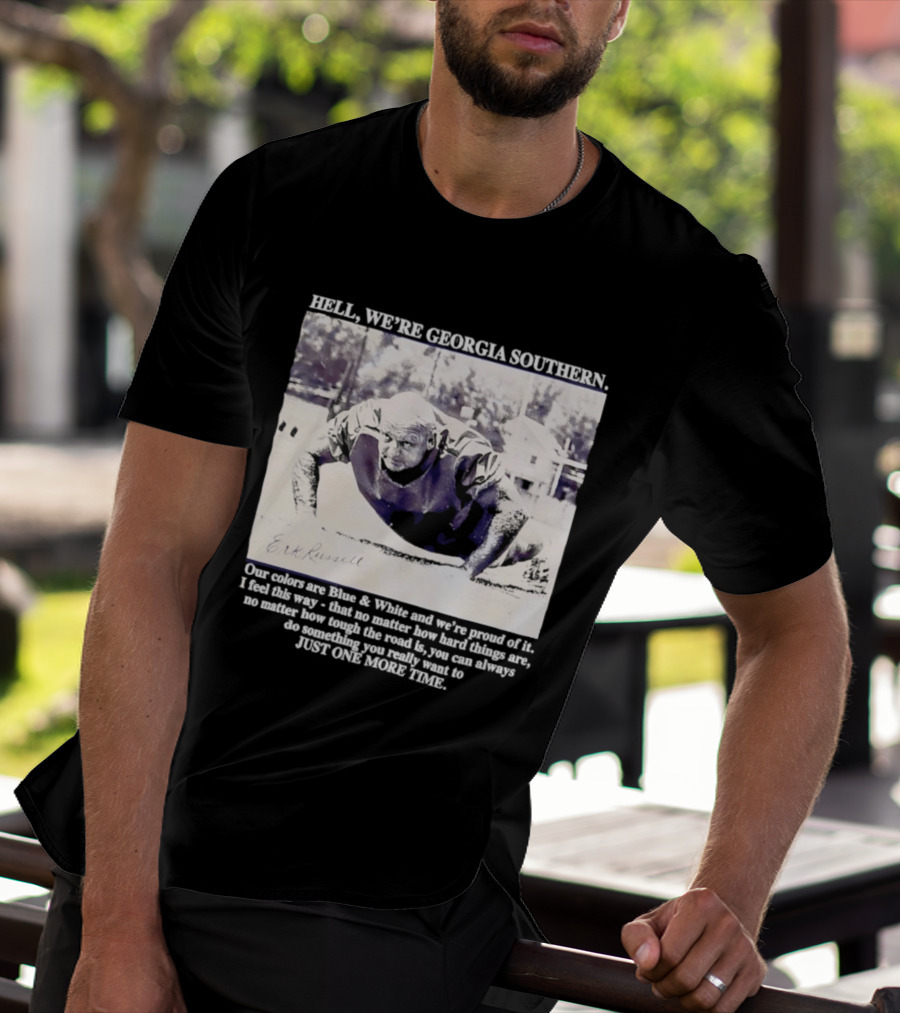 Hell We're Georgia Southern Erk Russell Just One More Time T-Shirt