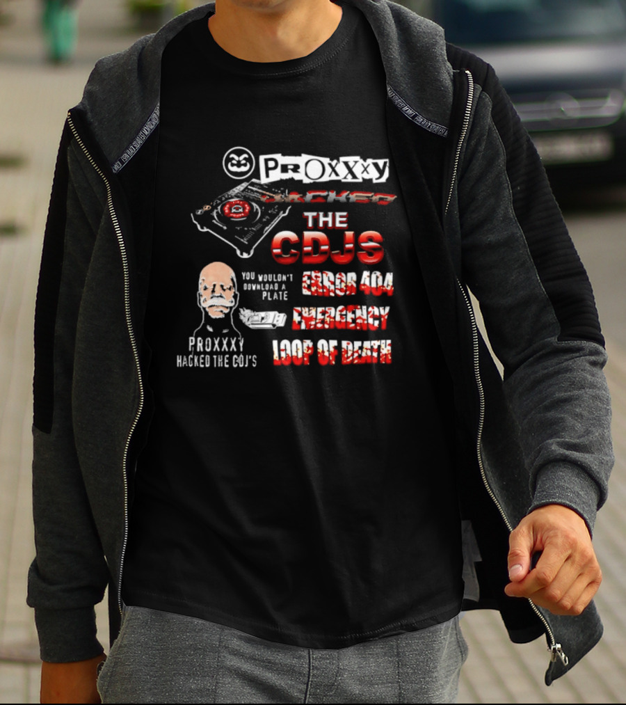 Proxxxy Hacked The CDJs Error 404 Emergency Loop Of Death You Wouldn't Download A Plate T-Shirt