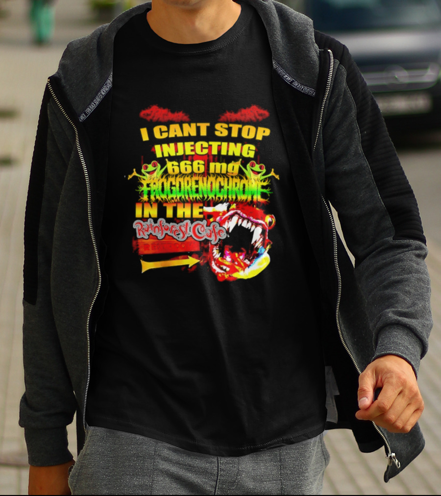I Cant Stop Injecting 666 Mg Frogrenochrome Rainforest Cafe Restrooms Frogs T-Shirt