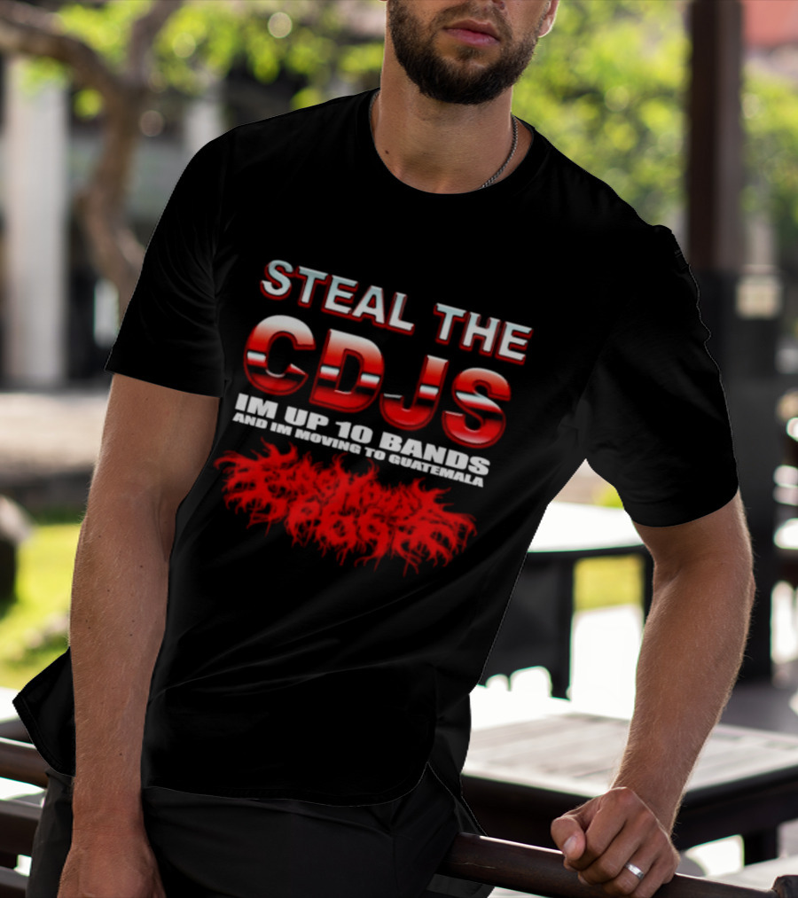 Steal The Cdjs Im Up 10 Bands Moving To Guatemala Red T-Shirt