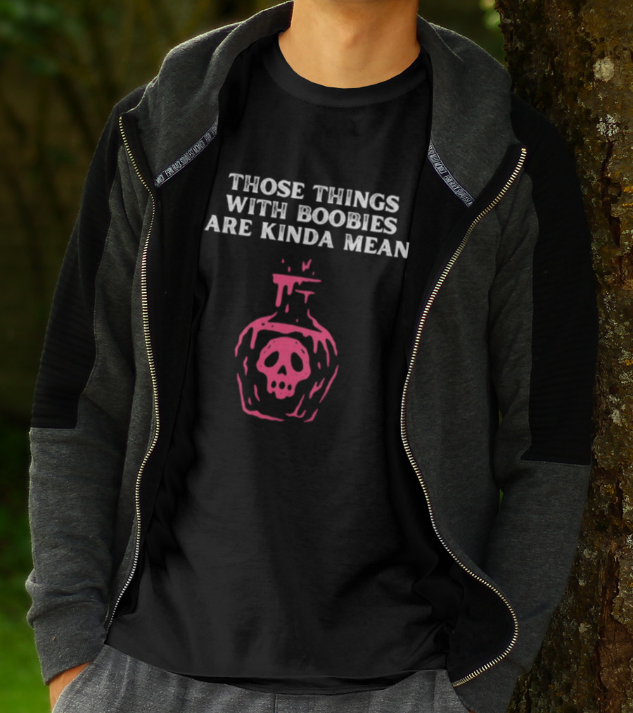 Those Things With Boobies Are Kinda Mean Pink Skull Bottle T-Shirt