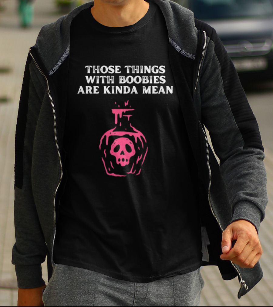 Those Things With Boobies Are Kinda Mean Pink Skull Bottle T-Shirt