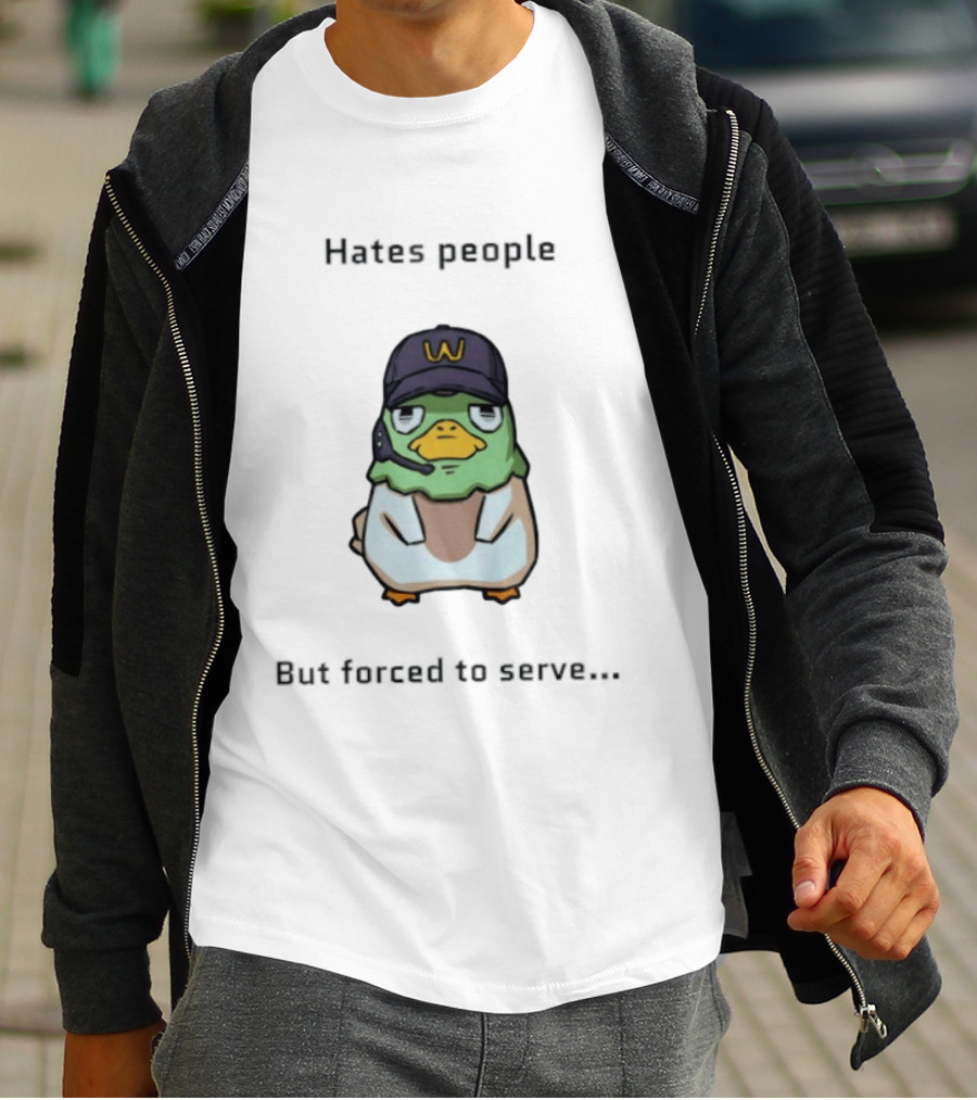 Hates People But Forced To Serve Duck Wearing Cap T-Shirt