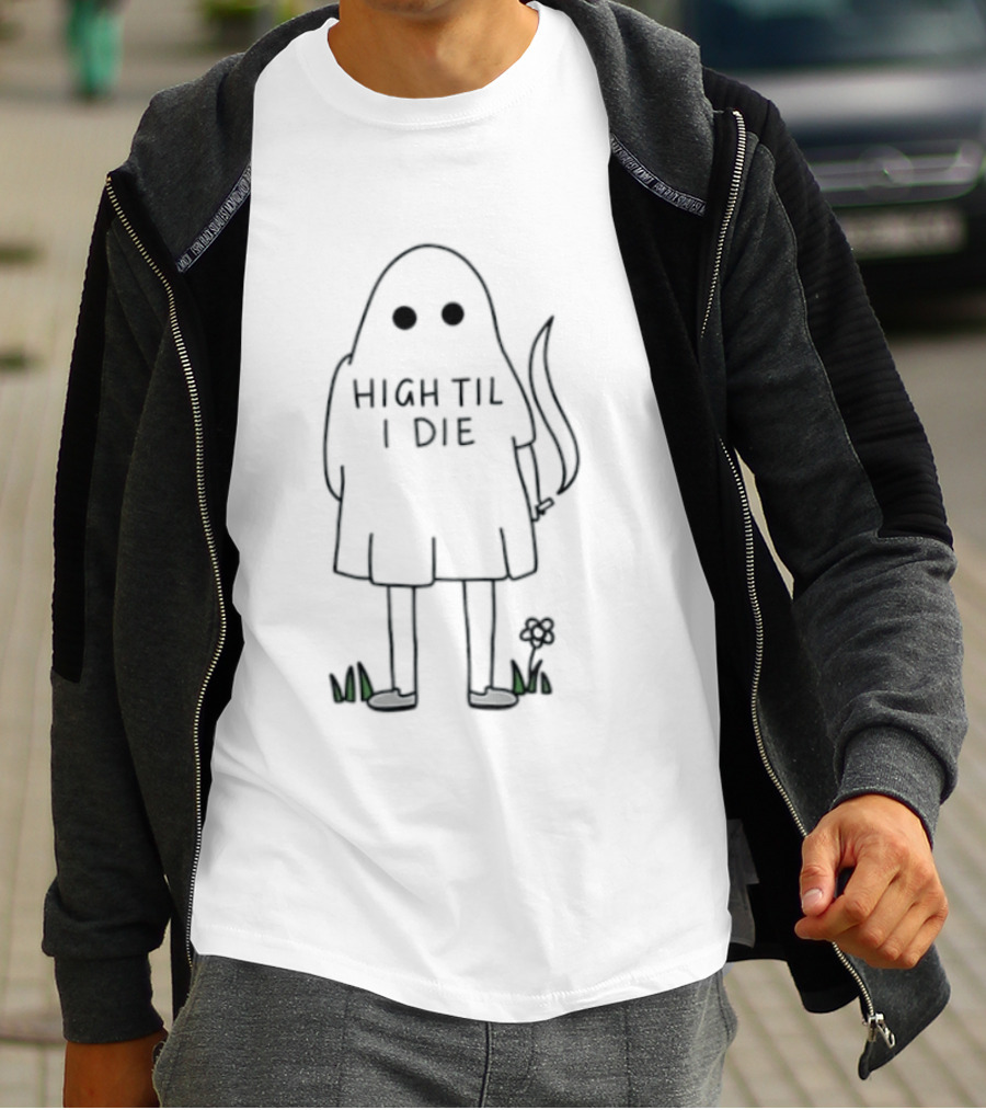 High Til I Die Ghost Stoner Weed Spooky Halloween Vibes T-Shirt