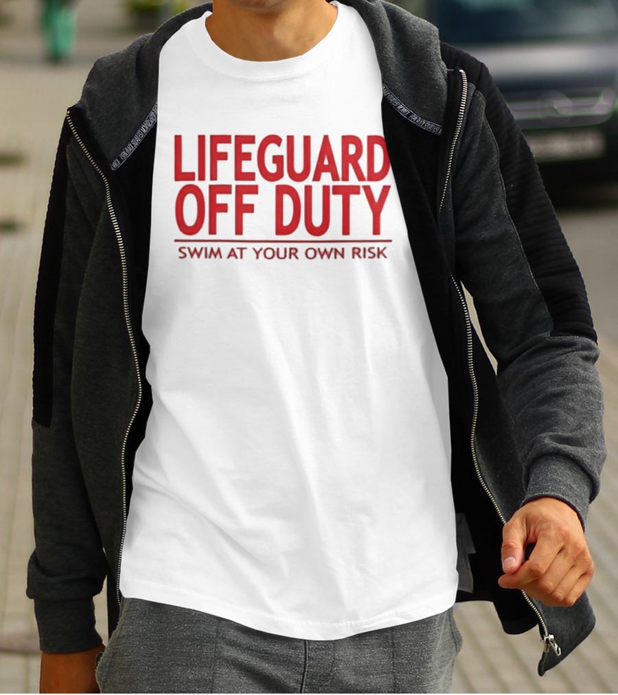Lifeguard Off Duty Swim At Your Own Risk Warning Phrase T-Shirt