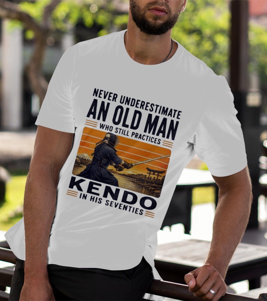 Never Underestimate An Old Man Who Still Practices Kendo In His Seventies Iconic Martial Arts Wisdom T-Shirt