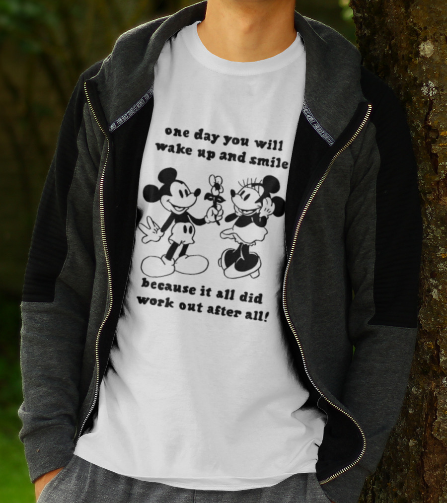 One Day You Will Wake Up And Smile Because It All Did Work Out After All Mickey Minnie Mouse T-Shirt