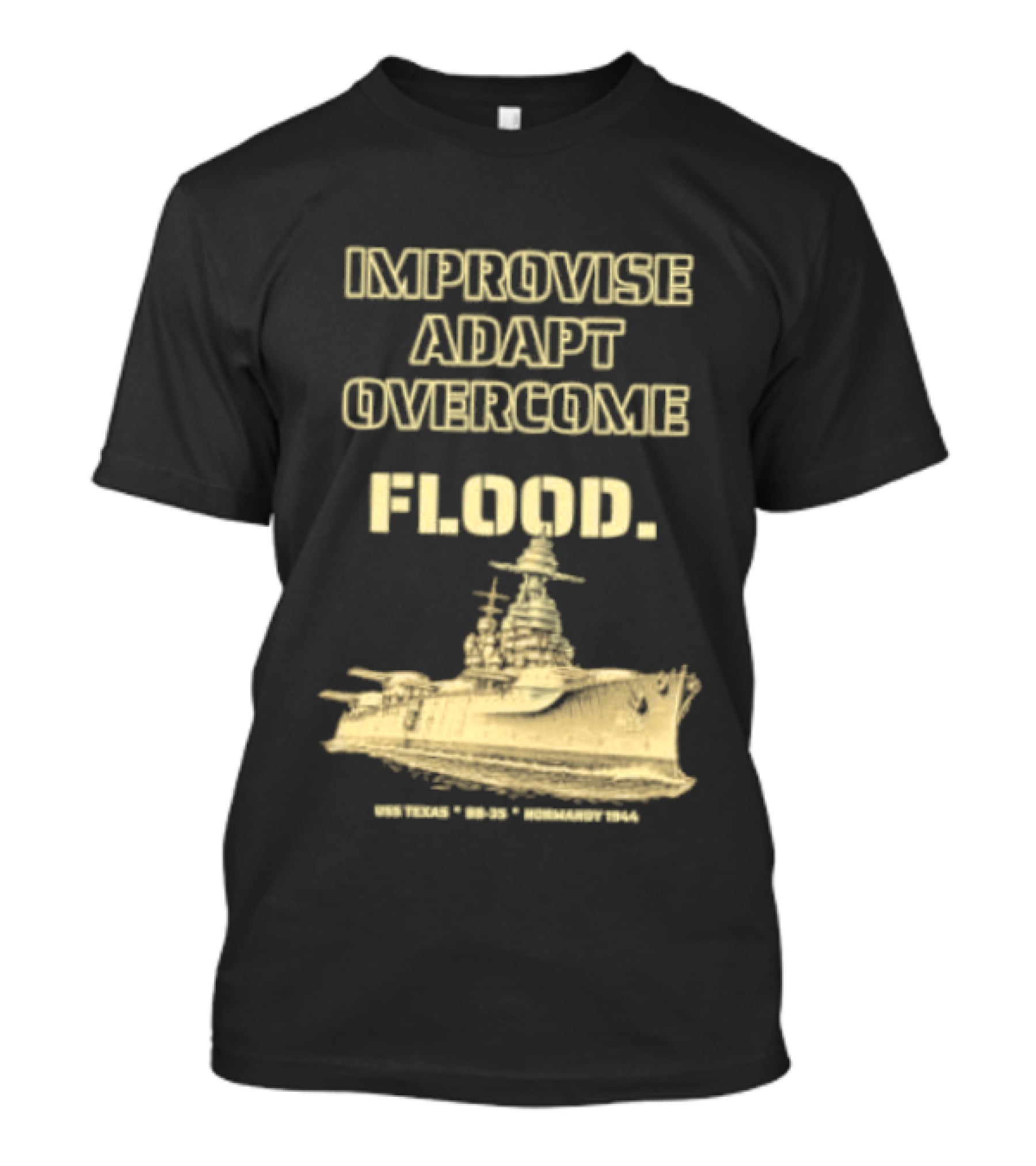 Improvise Adapt Overcome USS Texas BB 35 Flood Normandy 1944 T-Shirt