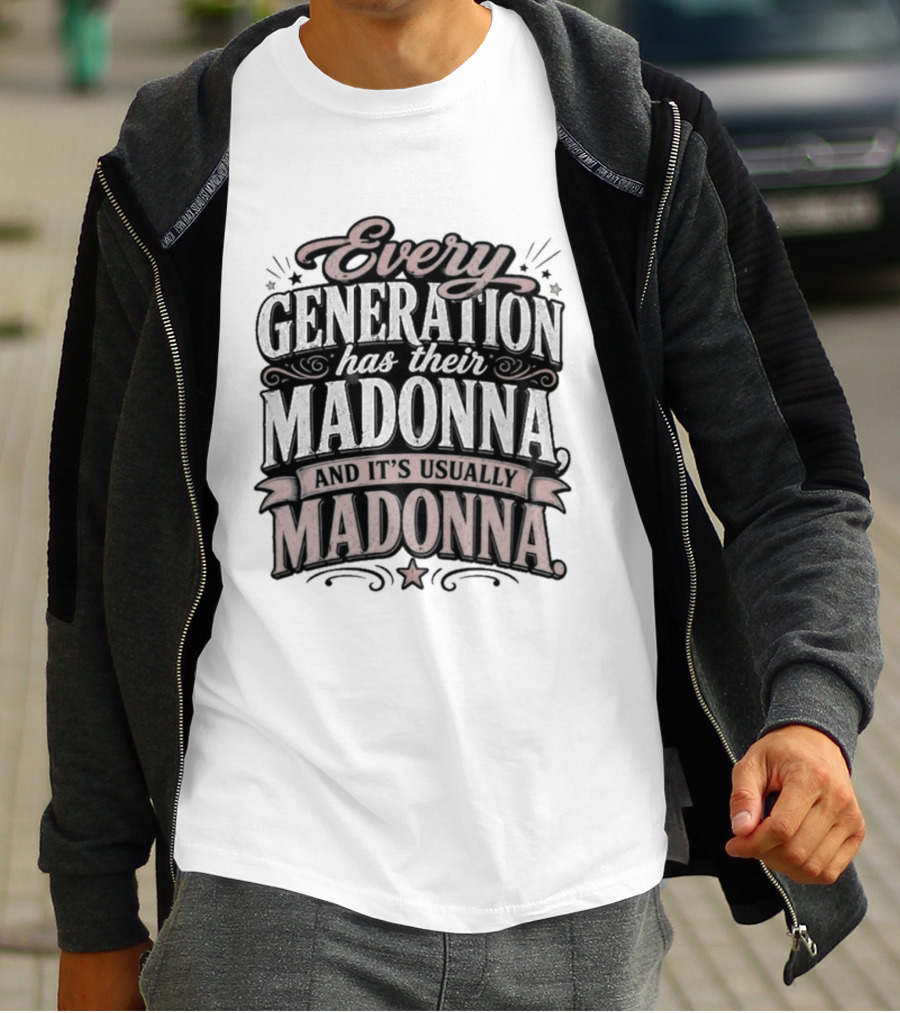 Every Generation Has Their Icon And It's Usually Madonna T-Shirt