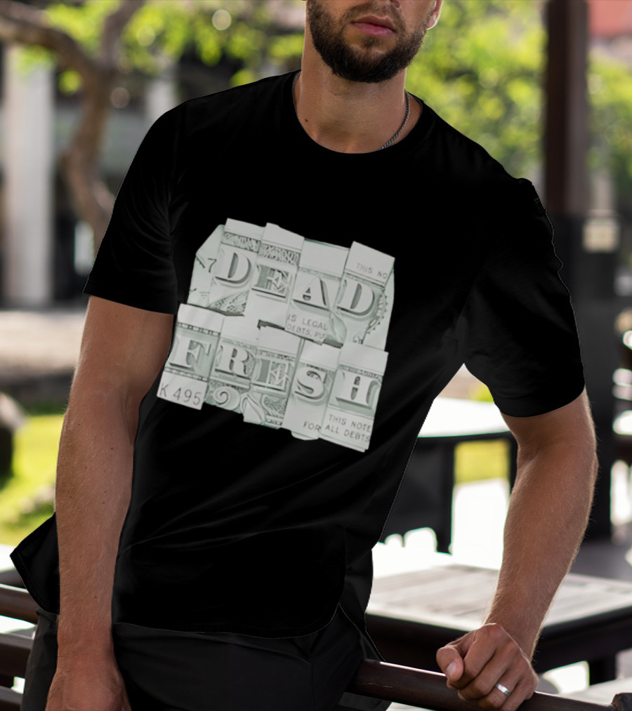 Dead Fresh Money K495 Note All Debts T-Shirt