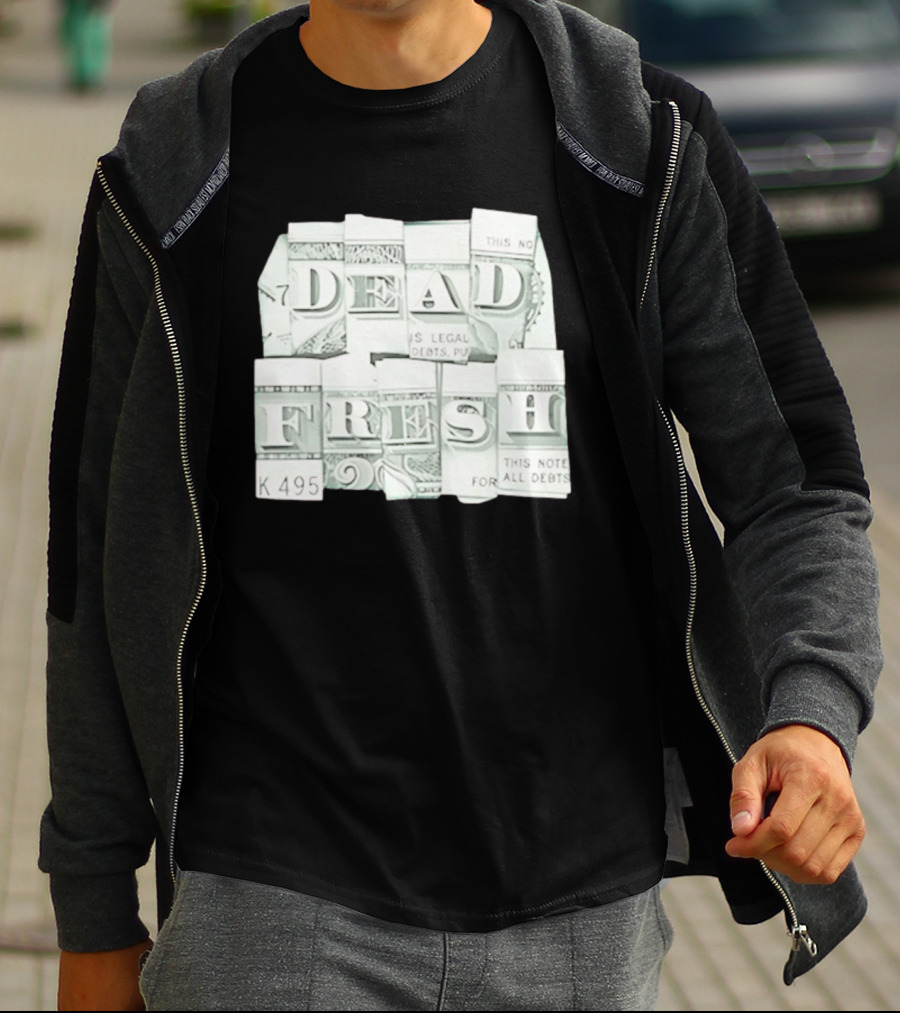 Dead Fresh Money K495 Note All Debts T-Shirt