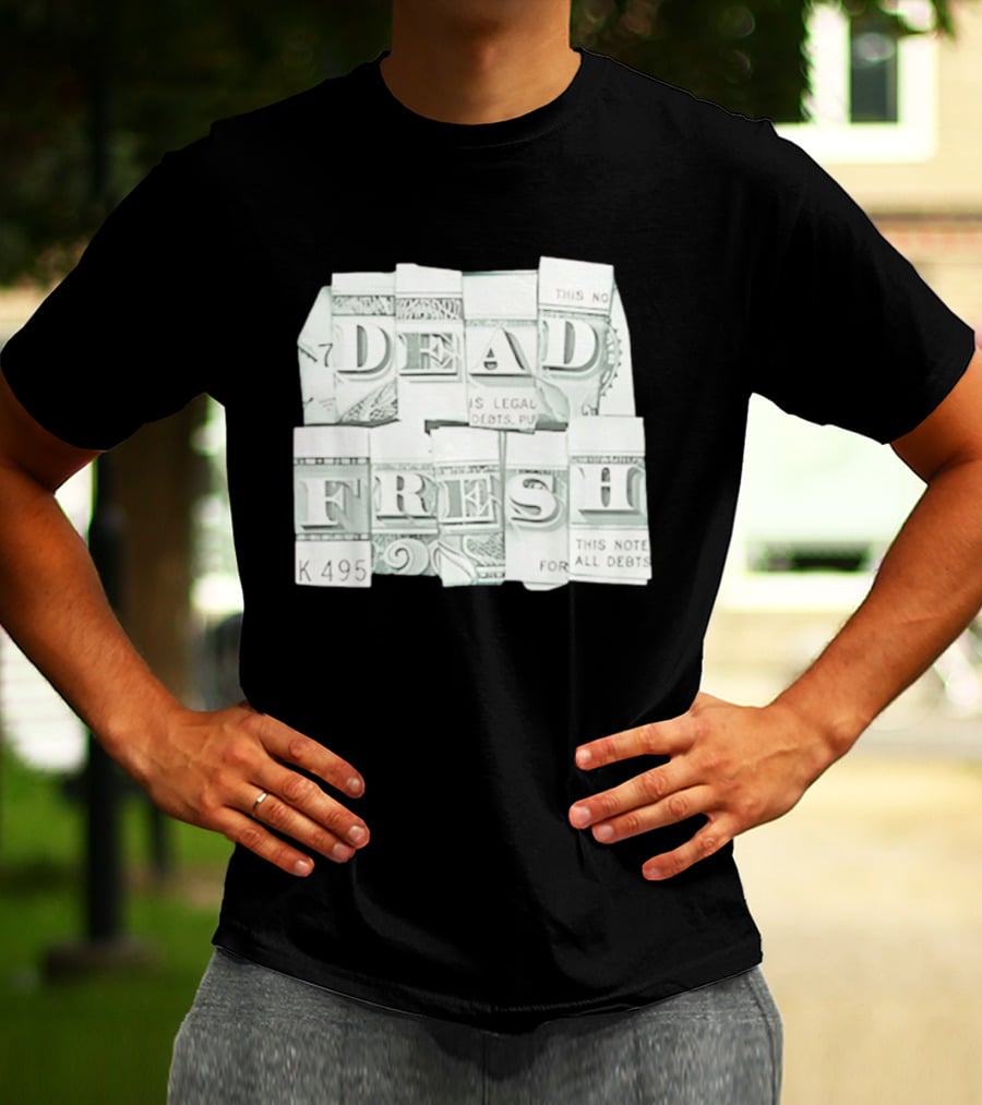 Dead Fresh Money K495 Note All Debts T-Shirt