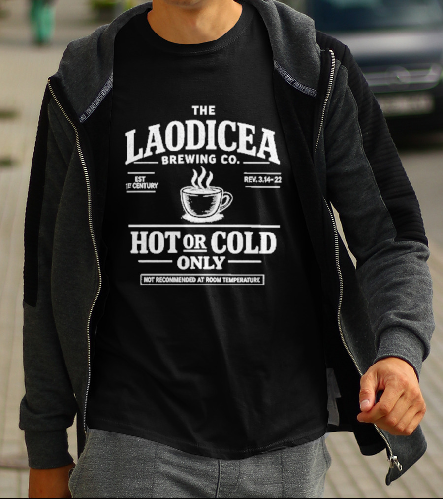 The Laodicea Brewing Co Hot Or Cold Only Brew Lukewarm Warning T-Shirt