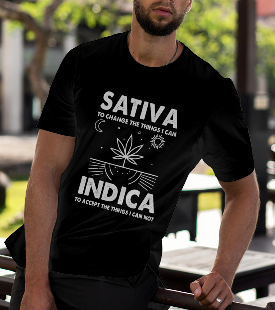 Sativa To Change The Things I Can Indica To Accept The Things I Can Not T-Shirt