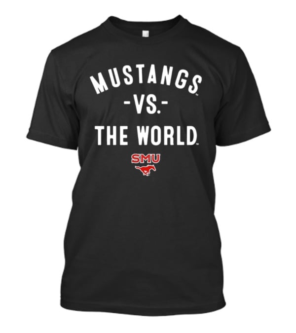 SMU Mustangs Vs The World NCAA 2026 Season Mustangs Vs The World SMU T-Shirt
