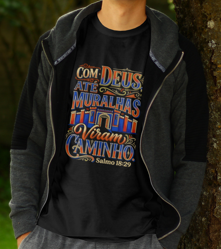 Com Deus Até Muralhas Viram Caminho Salmo 18 29 Biblical Inspiration Faithful Trust Destiny T-Shirt