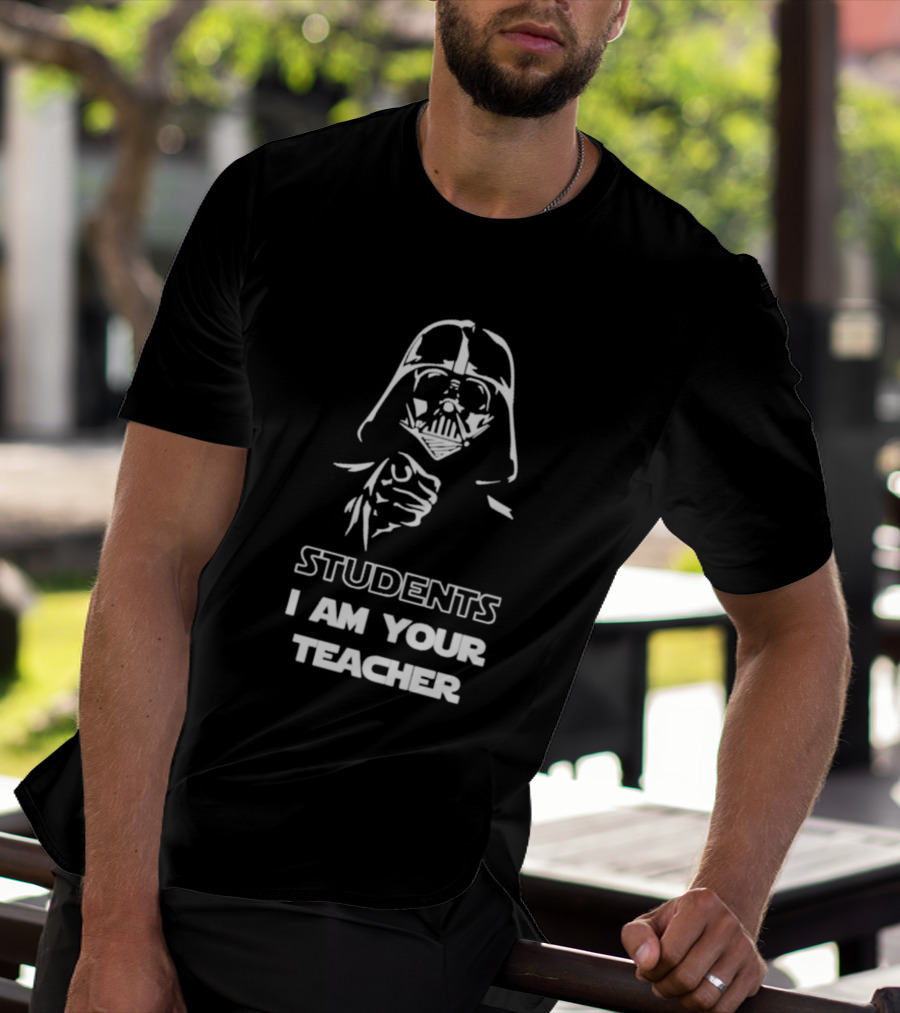 Darth Vader Students I Am Your Teacher Star Wars Iconic Phrase T-Shirt