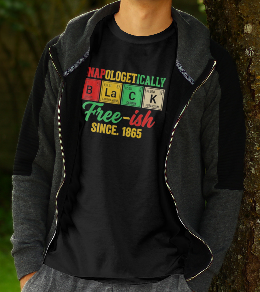 Unapologetically Black Periodic Free Ish Since 1865 Juneteenth Celebration T-Shirt