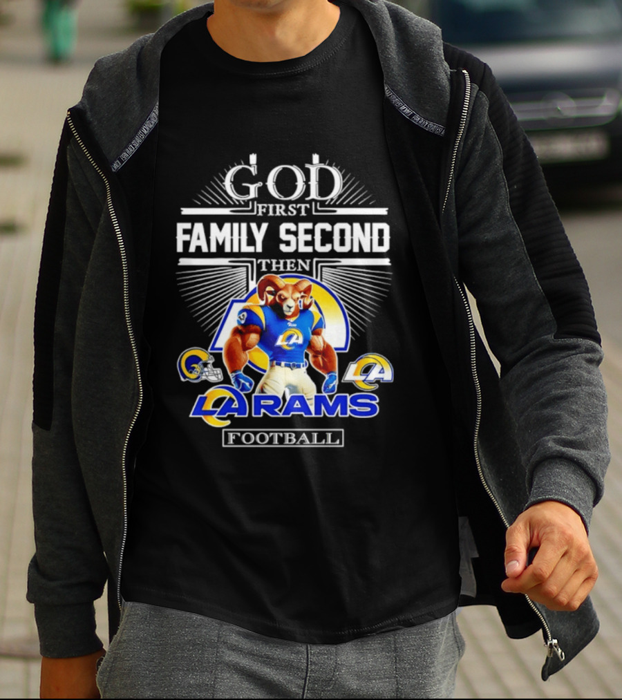 God First Family Second Then LA Rams Football Fan Gear T-Shirt