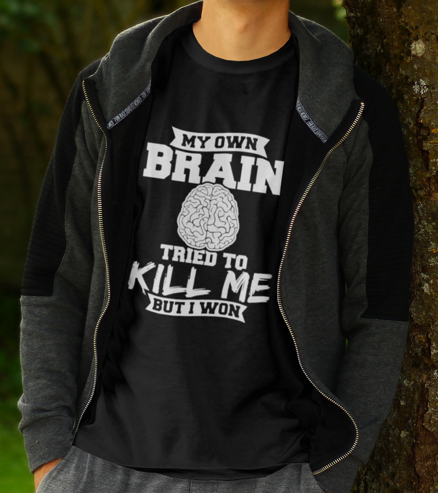 My Own Brain Tried To Kill Me But I Won Brain T-Shirt