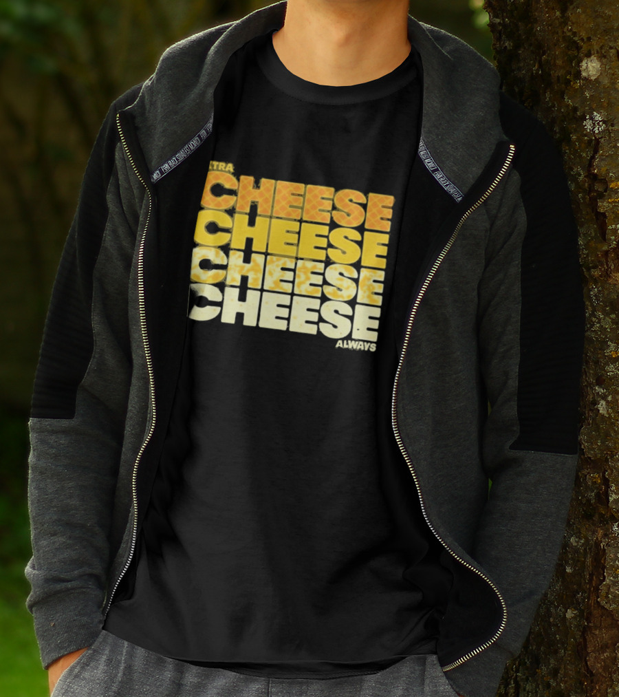 Extra Cheese Cheese Cheese Always Alexandra Bowman T-Shirt