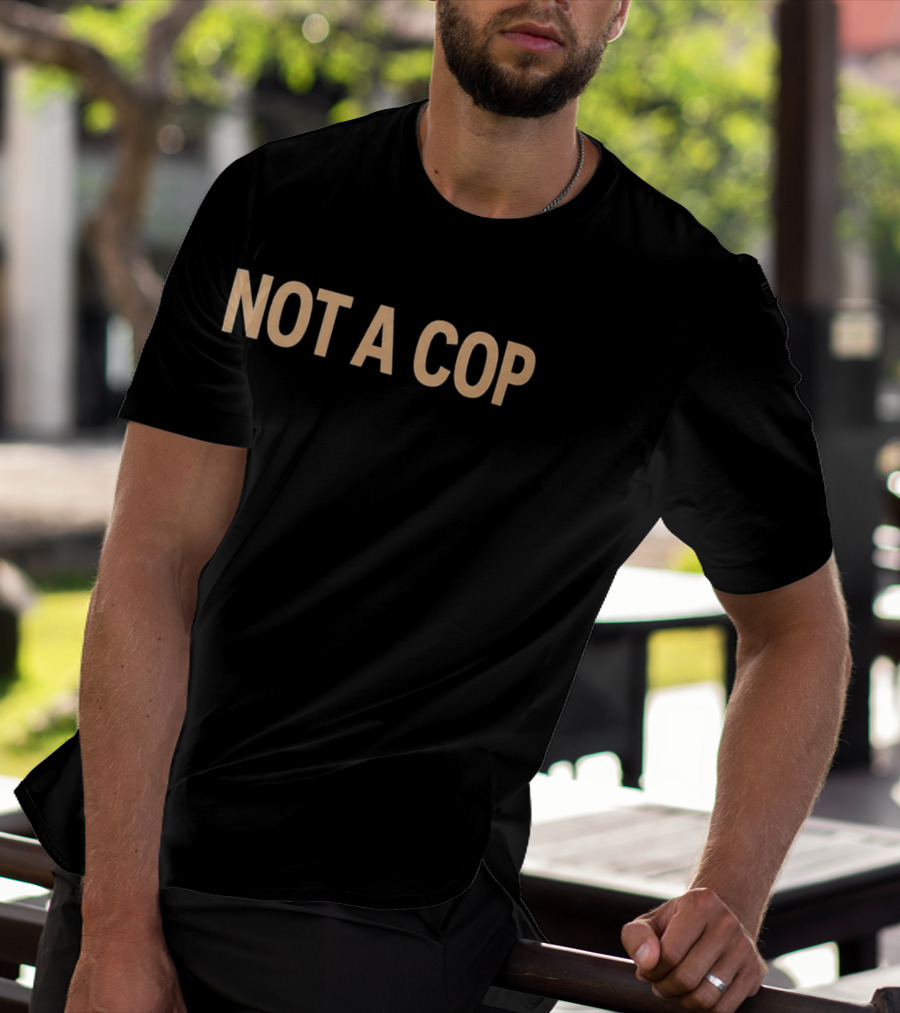 Police Not A Cop T-Shirt