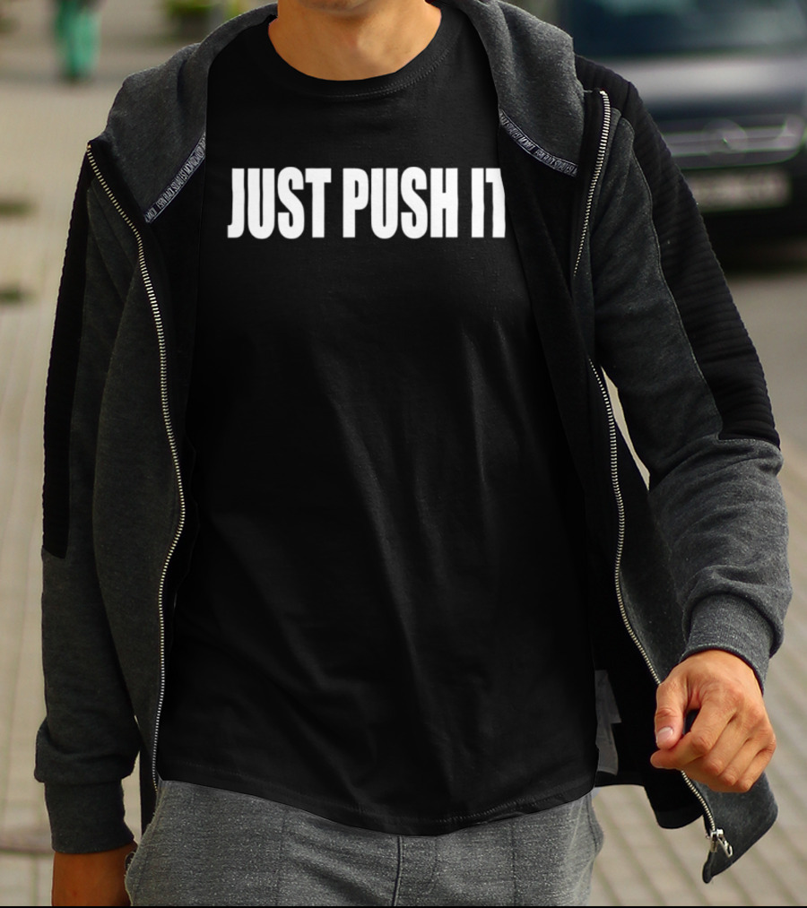 Just Push It Bold Motivational T-Shirt