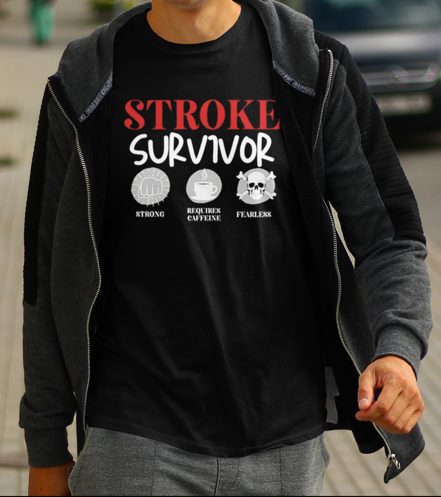 Stroke Survivor Strong Requires Caffeine Fearless T-Shirt
