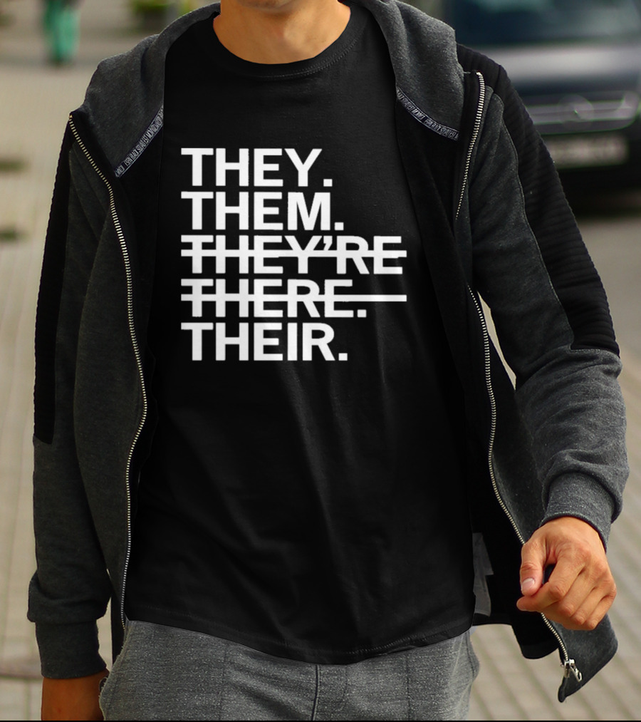 They Them They're There Their T-Shirt
