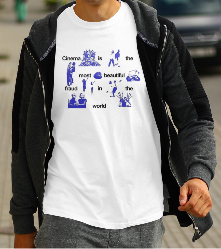 Cinema Is The Most Beautiful Fraud In The World Cinenfasis T-Shirt
