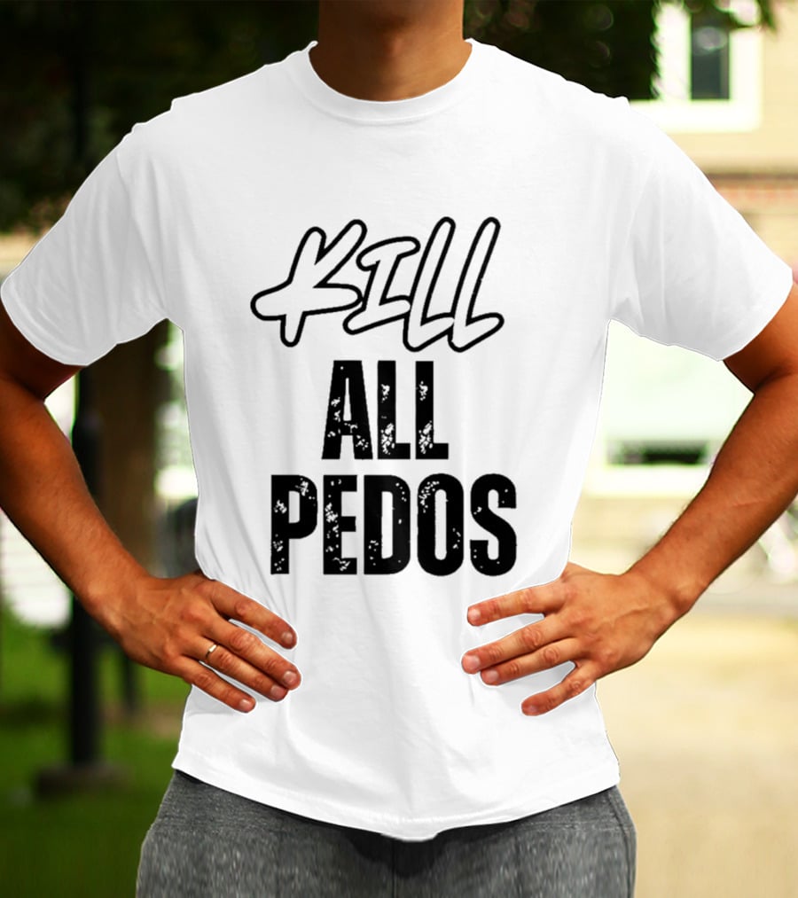 MajToure999 Kill All Pedos T-Shirt