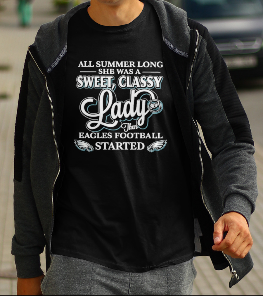 All Summer Long She Was A Sweet Classy Lady Then Eagles Football Started T-Shirt