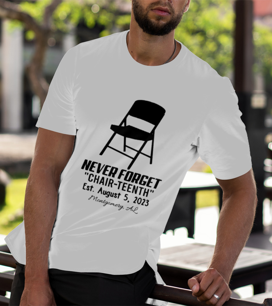 Never Forget Chair Teenth Est August 5 2023 Montgomery AL T-Shirt