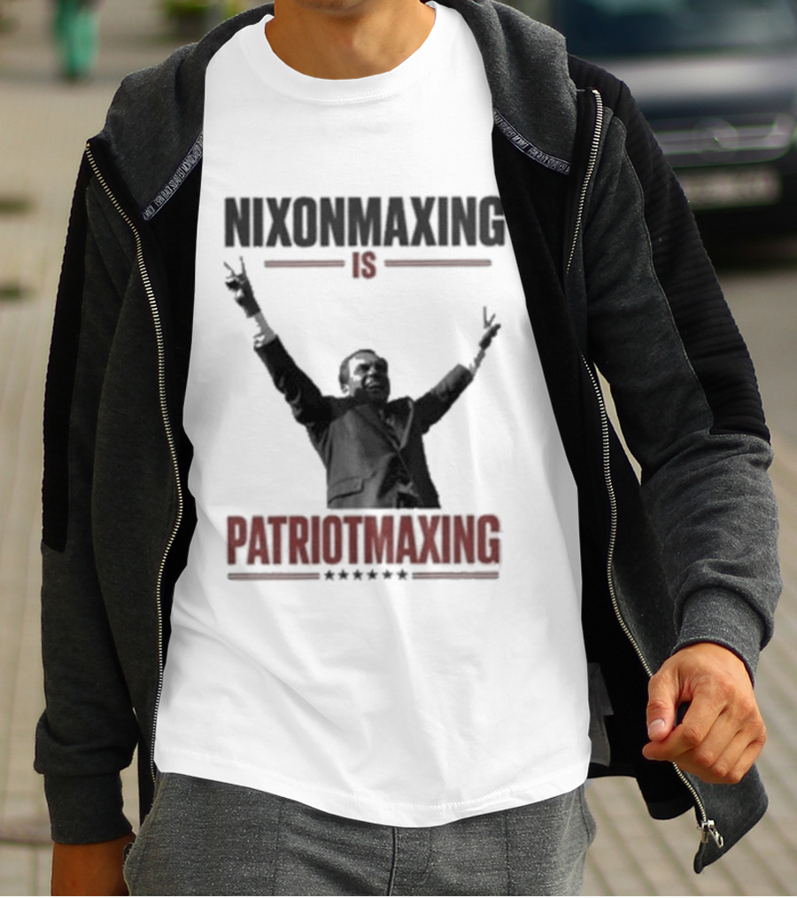 Nixonmaxing Is Patriotmaxing Arms Raised T-Shirt