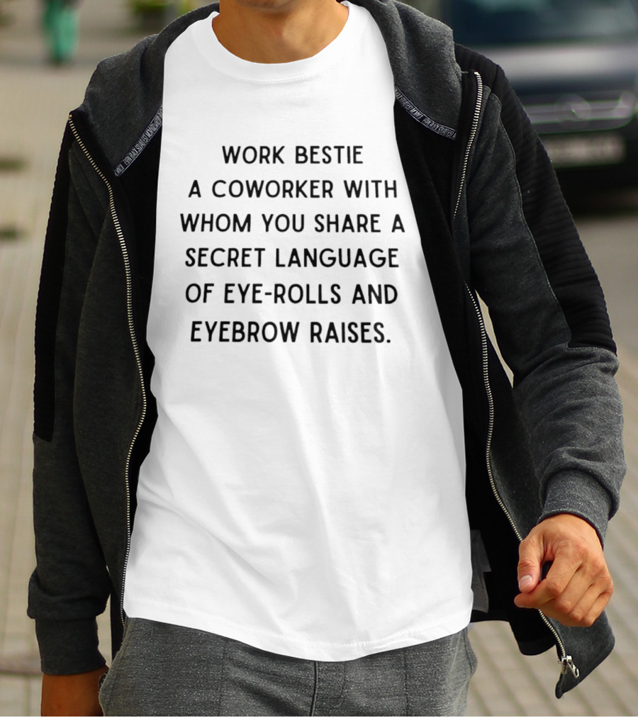 Work Bestie Coworker Secret Language Eye Rolls Eyebrow Raises T-Shirt