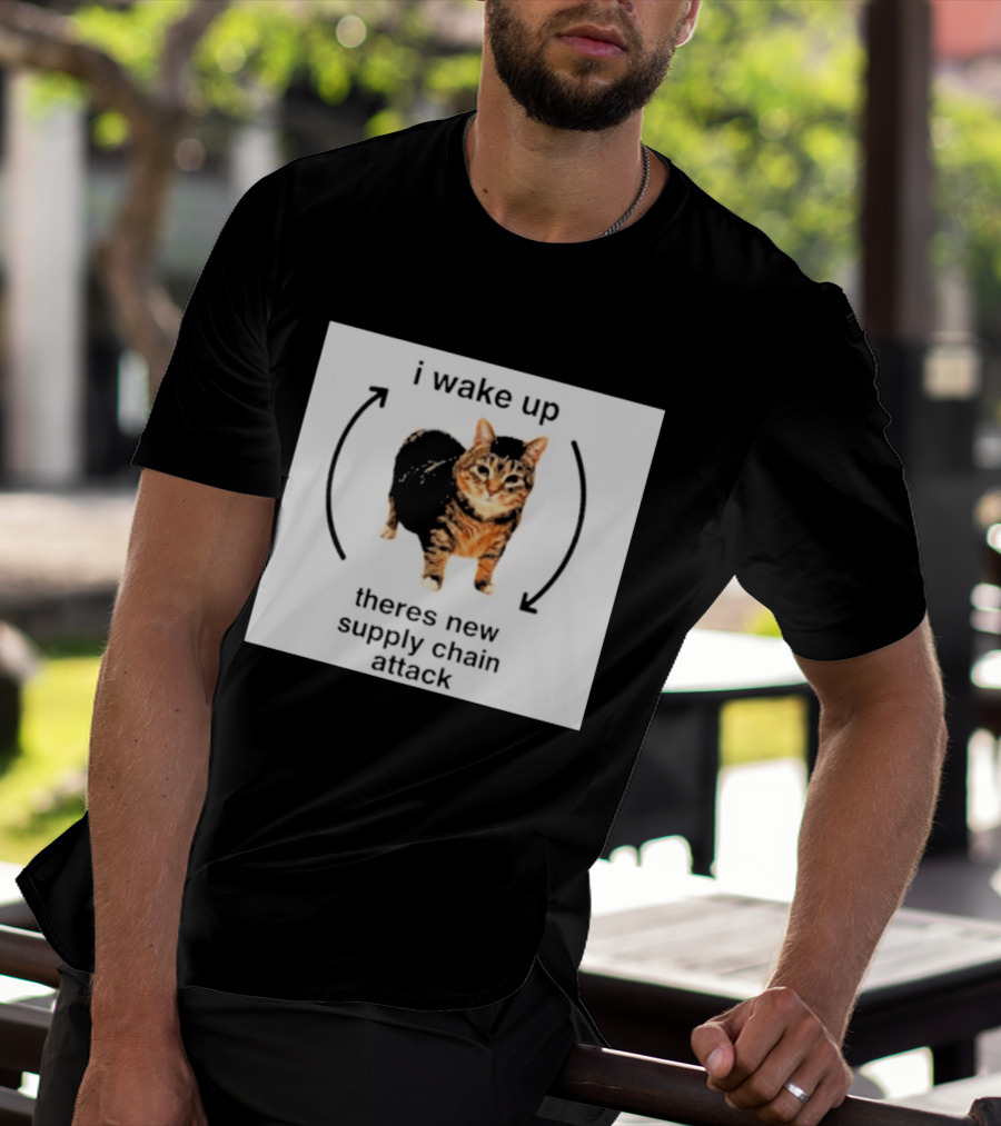 I Wake Up Theres New Supply Chain Attack Cat Meme T-Shirt
